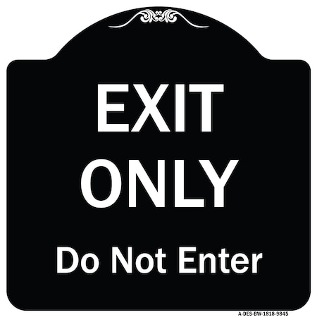 Signmission Designer Series-Exit Only Do Not Enter Black & White Heavy-Gauge Aluminum, 18" H, BW-1818-9845 A-DES-BW-1818-9845